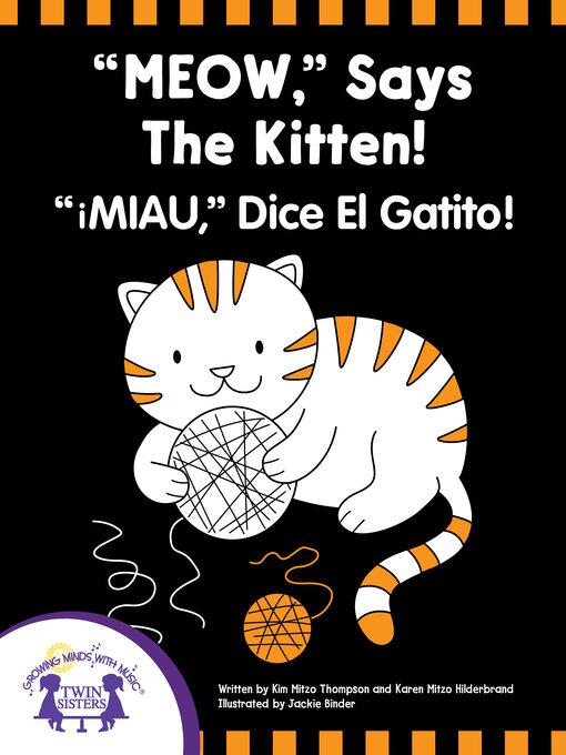 Title details for "Meow," Says the Kitten--Miau, Dice El Gatito by Kim Mitzo Thompson - Available